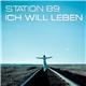 Station 89 - Ich Will Leben